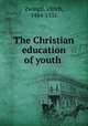The Christian education of youth, Zwingli, Ulrich, 1484-1531 