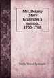 Mrs. Delany (Mary Granville) a memoir, 1700-1788, Emily Morse Symonds 