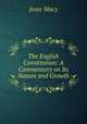 The English Constitution: A Commentary on Its Nature and Growth, Jesse Macy 