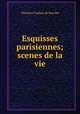 Esquisses parisiennes; scenes de la vie, Theodore Faullain de Banville 