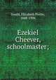 Ezekiel Cheever, schoolmaster;, Gould, Elizabeth Porter, 1848-1906 