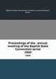 Proceedings of the . annual meeting of the Baptist State Convention serial. 1860, Baptist State Convention of North Carolina,Pasteur, John I 