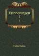 Erinnerungen. 1, Dahn Felix 