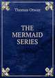 THE MERMAID SERIES, Thomas Otway 