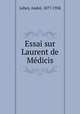 Essai sur Laurent de Me?dicis, Andre Lebey 