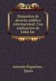 Elementos de derecho publico internacional: Con esplicacion de todas las ., Antonio Riquelme , Spain 