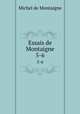 Essais de Montaigne. 5-6, Montaigne Michel de 