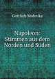 Napoleon: Stimmen aus dem Norden und Suden, Gottlieb Mohnike 