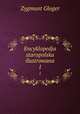 Encyklopedja staropolska ilustrowana. 1, Zygmunt Gloger 