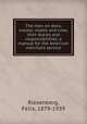 The men on deck; master, mates and crew, their duties and responsibilities; a manual for the American merchant service, Riesenberg, Felix, 1879-1939 