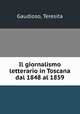 Il giornalismo letterario in Toscana dal 1848 al 1859, Gaudioso, Teresita 