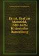 Ernst, Graf zu Mansfeld, 1580-1626: Historische Darstellung, Ludwig Utterodt Zu Scharffenberg 