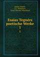 Esaias Tegnrs poetische Werke. 1, Esaias Tegner 