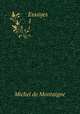 Essayes. 1, Montaigne Michel de 