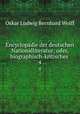 Encyclopdie der deutschen Nationalliteratur; oder, biographisch-kritisches .. 4, Oskar Ludwig Bernhard Wolff 