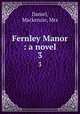Fernley Manor : a novel. 3, Daniel, Mackenzie, Mrs 