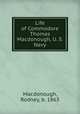 Life of Commodore Thomas Macdonough, U. S. Navy, Macdonough, Rodney, b. 1863 