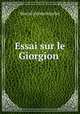 Essai sur le Giorgion ., Marcel Jerome Rigollot 