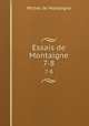 Essais de Montaigne. 7-8, Montaigne Michel de 