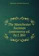 The Manchester Socinian controversy ed. by J. Birt., Manchester Socinian Controversy 