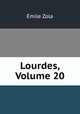 Lourdes, Volume 20, Zola, Emile, 1840-1902 