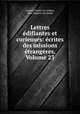 Lettres edifiantes et curieuses: ecrites des missions etrangeres, Volume 23, Jesuits, Charles Le Gobien, Jean-Baptiste Du Halde 