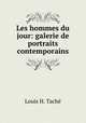 Les hommes du jour: galerie de portraits contemporains, Louis H. Tache 