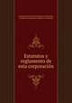 Estatutos y reglamento de esta corporacion, Academia Nacional de la Historia (Venezuela ), Academia Nacional de la Historia (Venezuela 