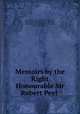 Memoirs by the Right Honourable Sir Robert Peel, Peel, Robert, Sir, 1788-1850,Stanhope, Philip Henry Stanhope, Earl, 1805-1875, ed,Cardwell, Edward Cardwell, Viscount, 1813-1886, joint ed 