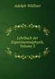 Lehrbuch der Experimentalphysik, Volume 3, Adolph Wullner 