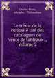 Le tresor de la curiosite tire des catalogues de vente de tableaux ., Volume 2, Charles Blanc, Adolphe. - Thibaudeau 