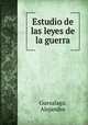 Estudio de las leyes de la guerra, Guesalaga, Alejandro 