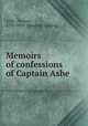 Memoirs of confessions of Captain Ashe, Ashe, Thomas, 1770-1835. [from old catalog] 