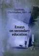 Essays on secondary education, Cookson, Christopher, 1861- ed 