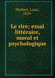 Le rire; essai litteraire, moral et psychologique, Philbert, Louis, 1829- 