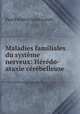 Maladies familiales du systeme nerveux: Heredo-ataxie cerebelleuse, Paul Frederic Leon Londe 