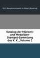 Katalog der Munzen- und Medaillen-Stempel-Sammlung des K. K ., Volume 2, K.K. Hauptmunzamt in Wien Austria 