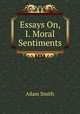 Essays On, I. Moral Sentiments, Adam Smith 