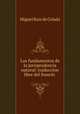 Los fundamentos de la jurisprudencia natural: traduccion libre del frances ., Miguel Ruiz de Celada 