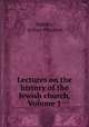Lectures on the history of the Jewish church, Volume 1, Stanley, Arthur Penrhyn 