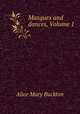 Masques and dances, Volume 1, Alice Mary Buckton 