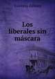 Los liberales sin mascara, Valentin Gomez 