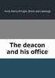 The deacon and his office, Ford, Harry Pringle. [from old catalog] 