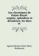 Les chroniques de Palais-Royal: origine, splendeur et decadence, les ducs et ., Agricol Beynet Saint-Marc, Boubonne 