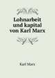 Lohnarbeit und kapital von Karl Marx, Marx Karl 