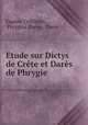 Etude sur Dictys de Crete et Dares de Phrygie, Eugene Collilieux 