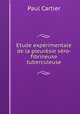 Etude experimentale de la pleuresie sero-fibrineuse tuberculeuse, Paul Cartier 