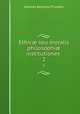 Ethic seu moralis philosophi institutiones .. 2, Ioannes Baptista Piccadori 