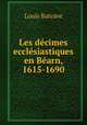 Les decimes ecclesiastiques en Bearn, 1615-1690, Louis Batcave 