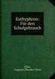Euthyphron: Fur den Schulgebrauch, Plato, Augustin Theodor Christ 